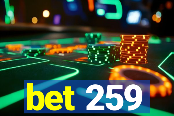 bet 259